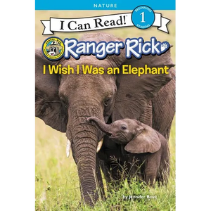 Ranger Rick: I Wish I Was an Elephant - Paperback