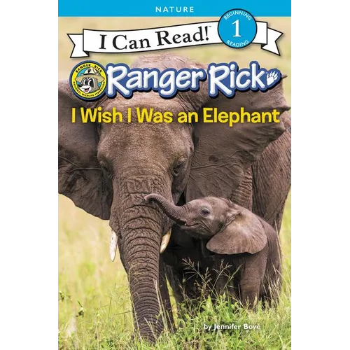 Ranger Rick: I Wish I Was an Elephant - Paperback