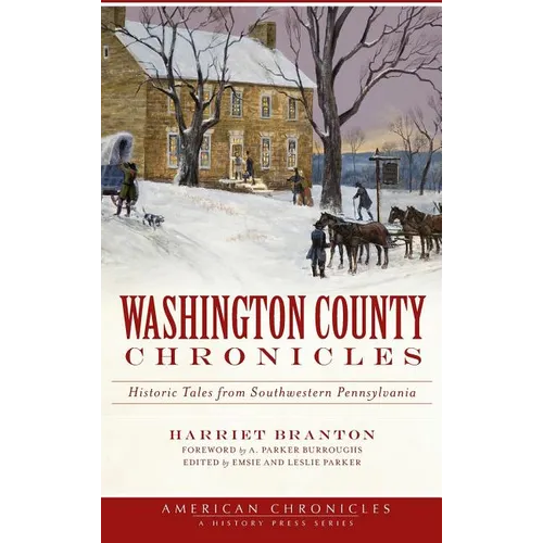 Washington County Chronicles: Historic Tales from Southwestern Pennsylvania - Hardcover