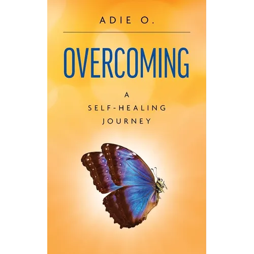 Overcoming: A Self-Healing Journey - Paperback