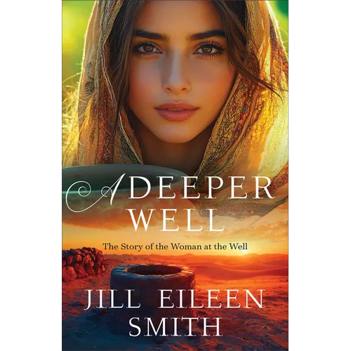 A Deeper Well: The Story of the Woman at the Well - Paperback