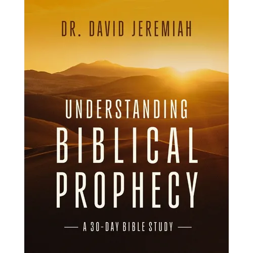 Understanding Biblical Prophecy: A 30-Day Bible Study
