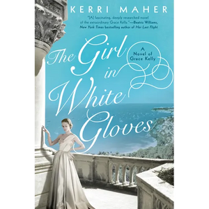 The Girl in White Gloves: A Novel of Grace Kelly - Paperback