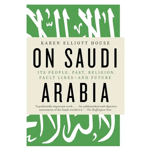 On Saudi Arabia: Its People, Past, Religion, Fault Lines--And Future - Paperback