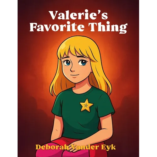 Valerie's Favorite Thing: A Heartwarming Children's Book About Kindness, Empathy, and Finding What Matters Most - Paperback