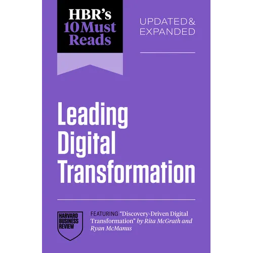 Hbr's 10 Must Reads on Leading Digital Transformation, Updated and Expanded (Featuring Discovery-Driven Digital Transformation by Rita McGrath and Rya - Paperback