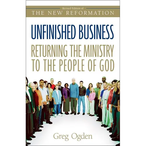The Unfinished Business: Returning the Ministry to the People of God (Revised) (Revised) - Paperback