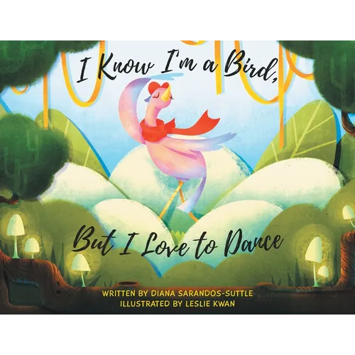 I Know I'm a Bird, But I Love to Dance - Paperback