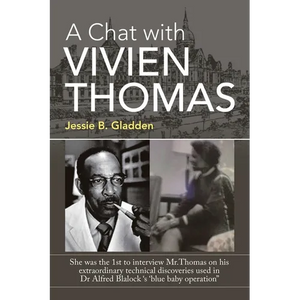 A Chat with Vivien Thomas: She Was the 1St to Interview Mr.Thomas on His Extraordinary Technical Discoveries Used in Dr Alfred Blalock 's 'Blue B - Paperback