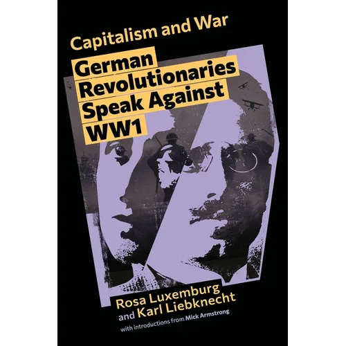 Capitalism and War: German revolutionaries speak against WWI - Paperback