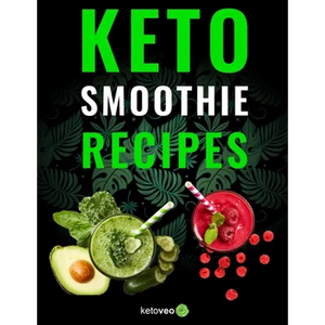 Keto Smoothie Recipes: Healthy And Delicious Ketogenic Diet Smoothy and Shake Recipes Cookbook - Paperback