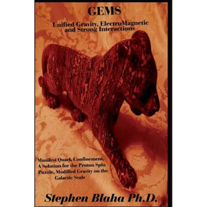 GEMS Unified Gravity, ElectroMagnetic and Strong Interactions: Manifest Quark Confinement, A Solution for the Proton Spin Puzzle, Modified Gravity on - Hardcover