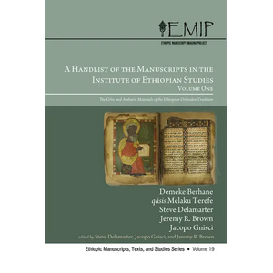 A Handlist of the Manuscripts in the Institute of Ethiopian Studies, Volume One: The Gǝ'ǝz and Amharic Materials of the Ethiopian Orthodox T - Hardcover