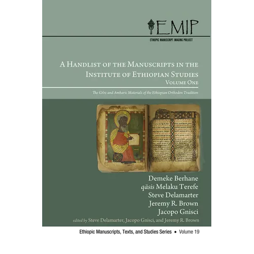 A Handlist of the Manuscripts in the Institute of Ethiopian Studies, Volume One: The Gǝ'ǝz and Amharic Materials of the Ethiopian Orthodox T - Hardcover