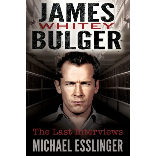 James Whitey Bulger: The Last Interviews - Hardcover