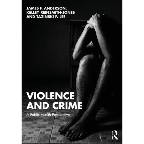 Violence and Crime: A Public Health Perspective - Paperback