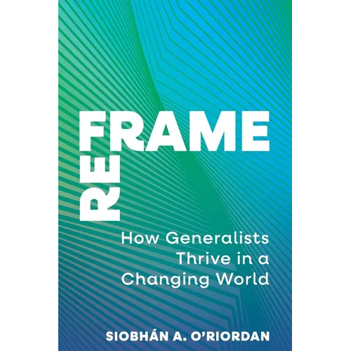 Reframe: How Generalists Thrive in a Changing World - Paperback