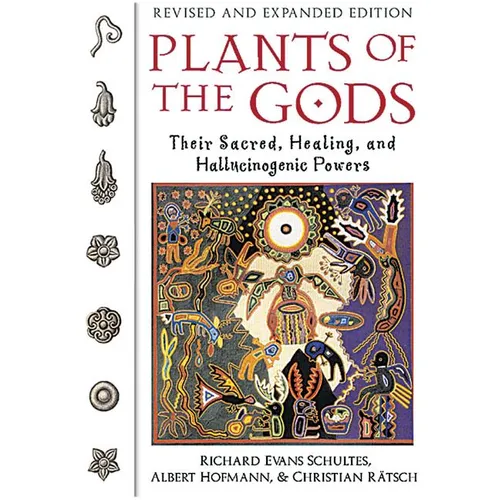 Plants of the Gods: Their Sacred, Healing, and Hallucinogenic Powers - Paperback