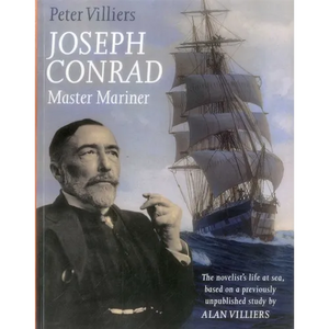 Joseph Conrad: Master Mariner: The Novelist's Life At Sea, Based on a Previously Unpublished Study by Alan Villiers - Paperback