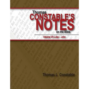 Thomas Constable's Notes on the Bible: Vol. 7 Luke-John - Paperback