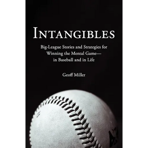 Intangibles: Big-League Stories and Strategies for Winning the Mental Game-In Baseball and in Life - Paperback