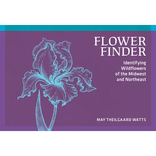 Flower Finder: Identifying Wildflowers of the Midwest and Northeast - Paperback