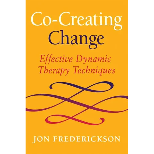 Co-Creating Change: Effective Dynamic Therapy Techniques - Paperback