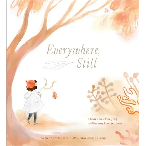 Everywhere, Still: A Book about Loss, Grief, and the Way Love Continues - Hardcover