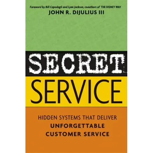 Secret Service: Hidden Systems That Deliver Unforgettable Customer Service - Paperback