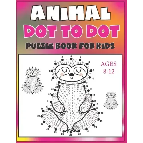 Animal Dot To Dot Puzzle Book For Kids Ages 8-12