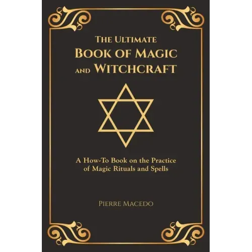 The Ultimate Book of Magic and Witchcraft: A How-To Book on the Practice of Magic Rituals and Spells (Special Cover Edition) - Paperback