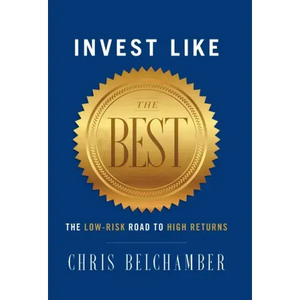 Invest like the Best: The Low-Risk Road to High Returns - Hardcover