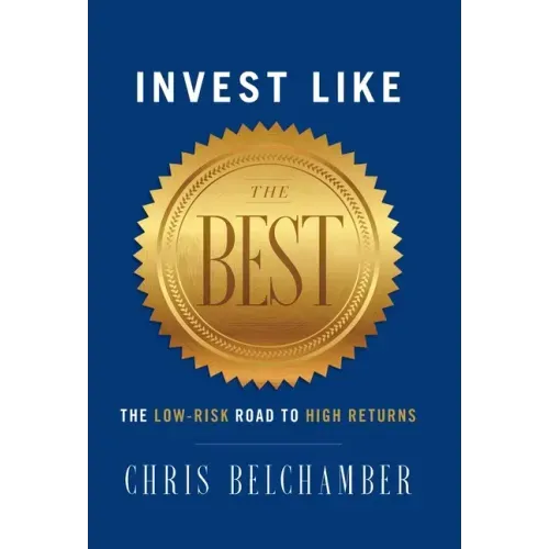 Invest like the Best: The Low-Risk Road to High Returns - Hardcover