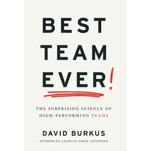 Best Team Ever: The Surprising Science of High-Performing Teams - Hardcover