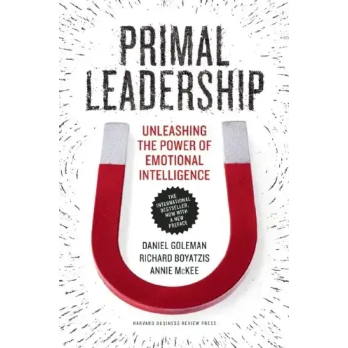 Primal Leadership: Unleashing the Power of Emotional Intelligence - Paperback