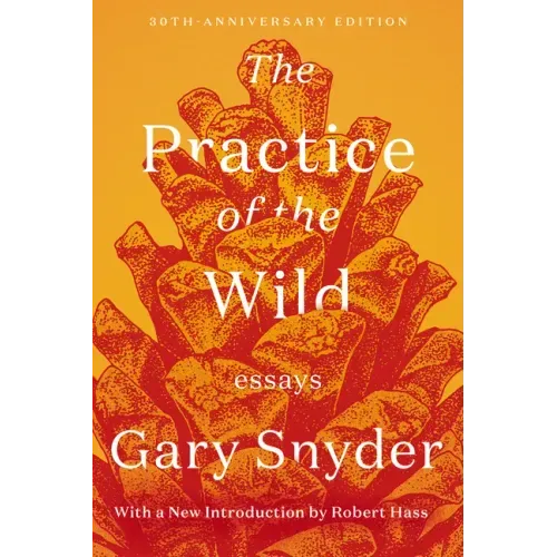 The Practice of the Wild: Essays - Paperback