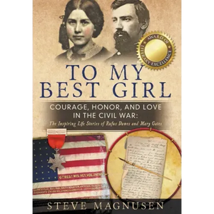 To My Best Girl: Courage, Honor, and Love in the Civil War: The Inspiring Life Stories of Rufus Dawes and Mary Gates - Hardcover