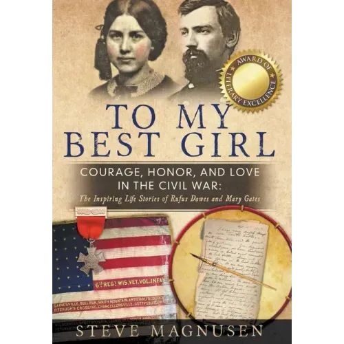 To My Best Girl: Courage, Honor, and Love in the Civil War: The Inspiring Life Stories of Rufus Dawes and Mary Gates - Hardcover