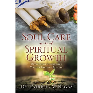 Soul Care and Spiritual Growth: Developing Christ-Like Virtues Through Mussar - Paperback