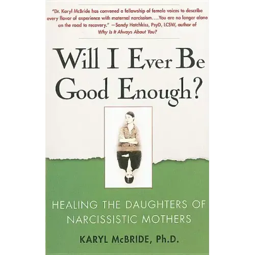 Will I Ever Be Good Enough?: Healing the Daughters of Narcissistic Mothers - Paperback