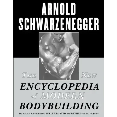 The New Encyclopedia of Modern Bodybuilding: The Bible of Bodybuilding, Fully Updated and Revised - Paperback