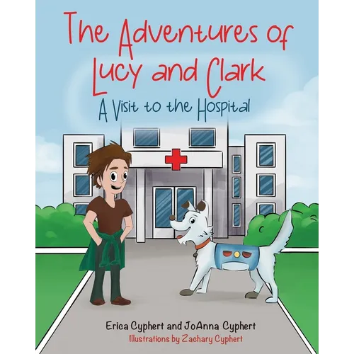 The Adventures of Lucy and Clark: A Visit to the Hospital - Paperback