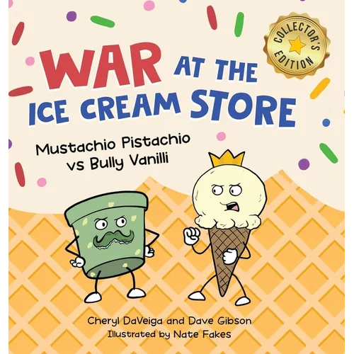 War at the Ice Cream Store (Collector's Edition): Mustachio Pistachio vs Bully Vanilli - Hardcover