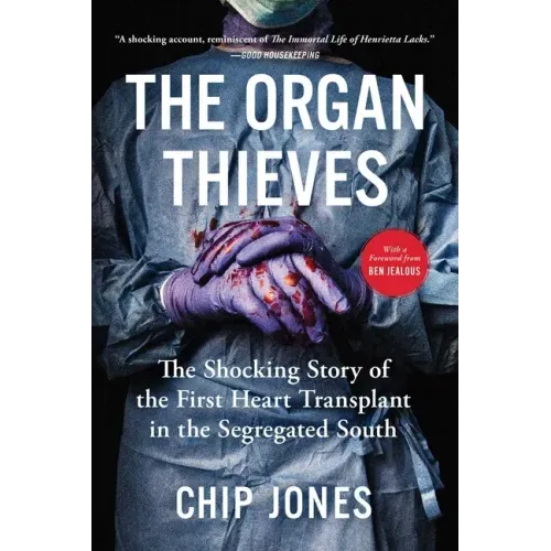 The Organ Thieves: The Shocking Story of the First Heart Transplant in the Segregated South - Paperback