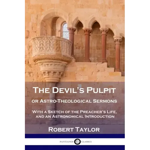 The Devil's Pulpit, or Astro-Theological Sermons: With a Sketch of the Preacher's Life, and an Astronomical Introduction - Paperback