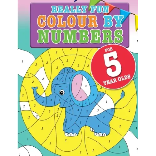 Really Fun Colour By Numbers For 5 Year Olds: A fun & educational counting numbers activity book for five year old children