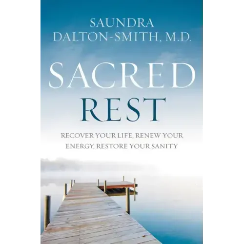 Sacred Rest: Recover Your Life, Renew Your Energy, Restore Your Sanity - Paperback