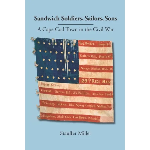 Sandwich Soldiers, Sailors, Sons: A Cape Cod Town in the Civil War - Paperback