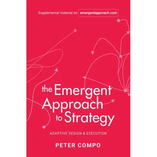 The Emergent Approach to Strategy: Adaptive Design & Execution - Hardcover