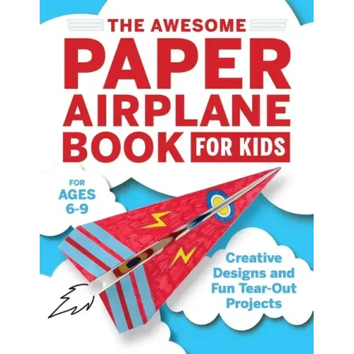 The Awesome Paper Airplane Book for Kids: Creative Designs and Fun Tear-Out Projects - Paperback